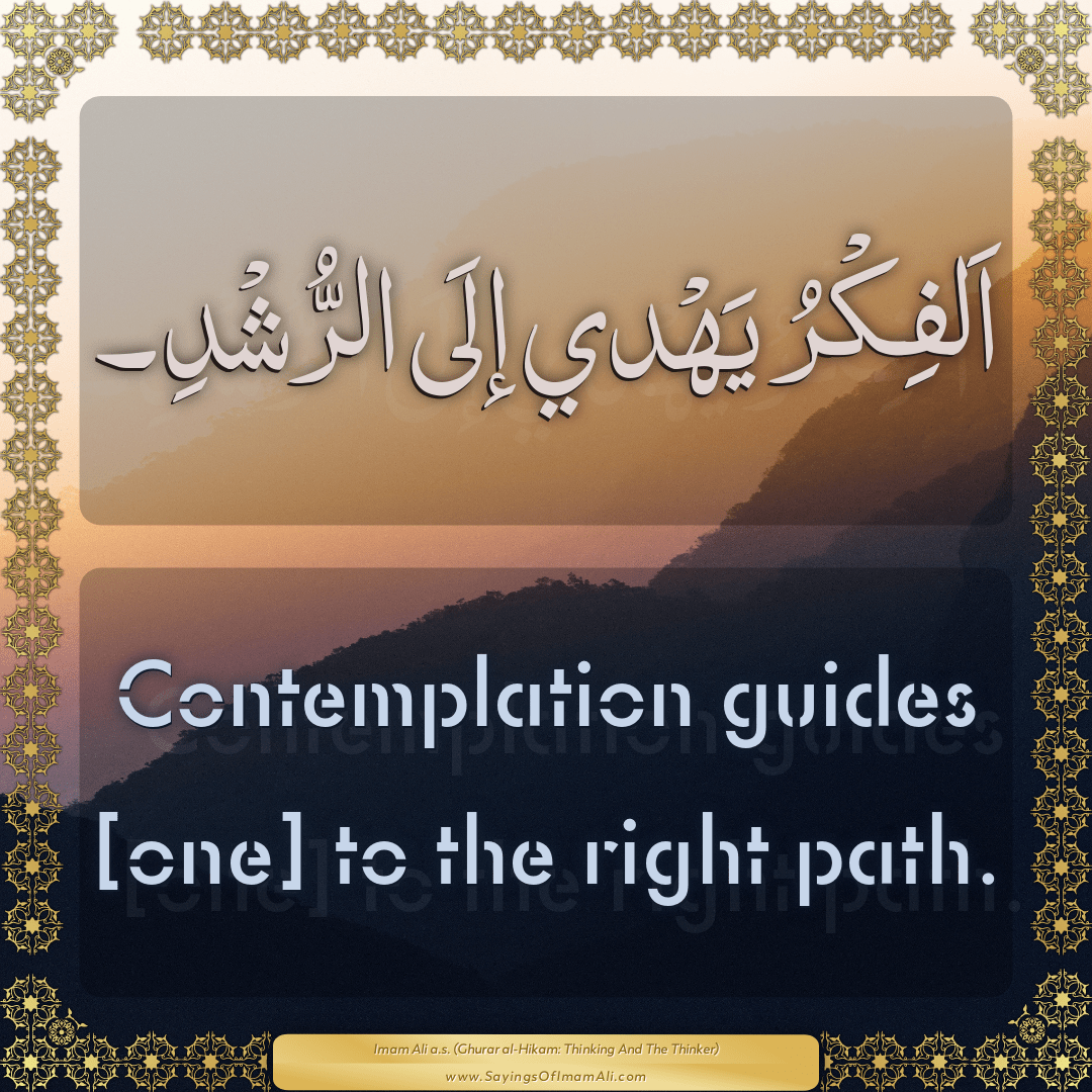 Contemplation guides [one] to the right path.